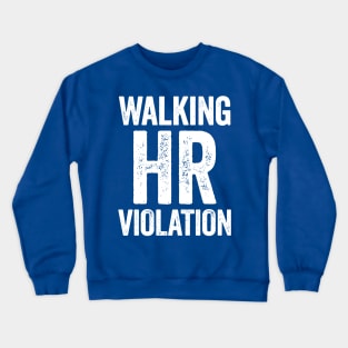 Walking hr violation 2 Crewneck Sweatshirt